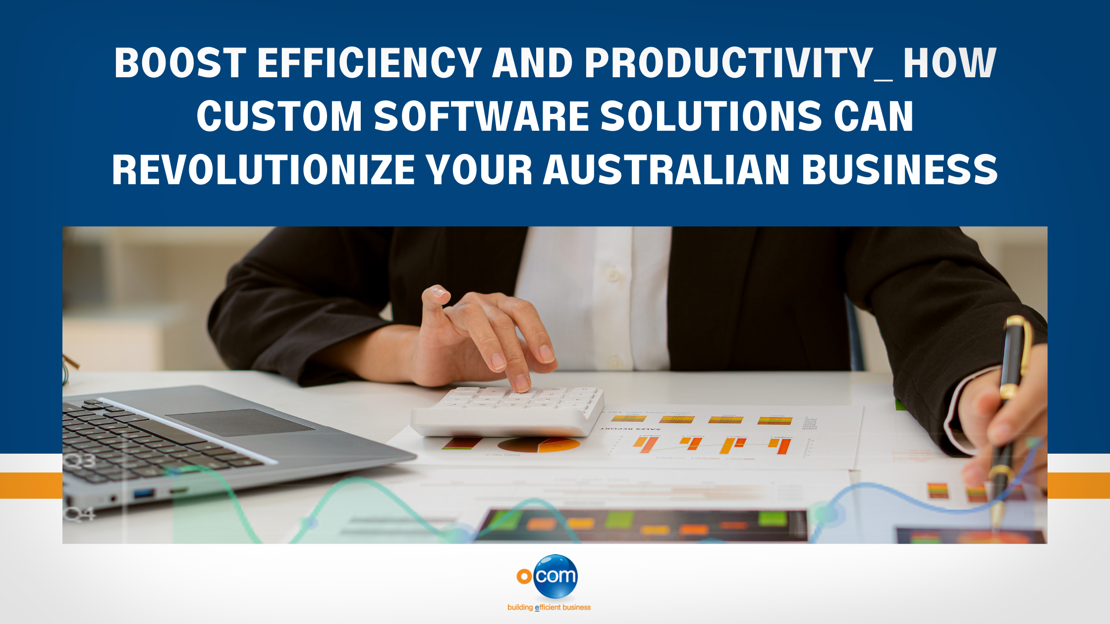 Boost Efficiency and Productivity: How Custom Software Solutions Can Revolutionize Your Australian Business