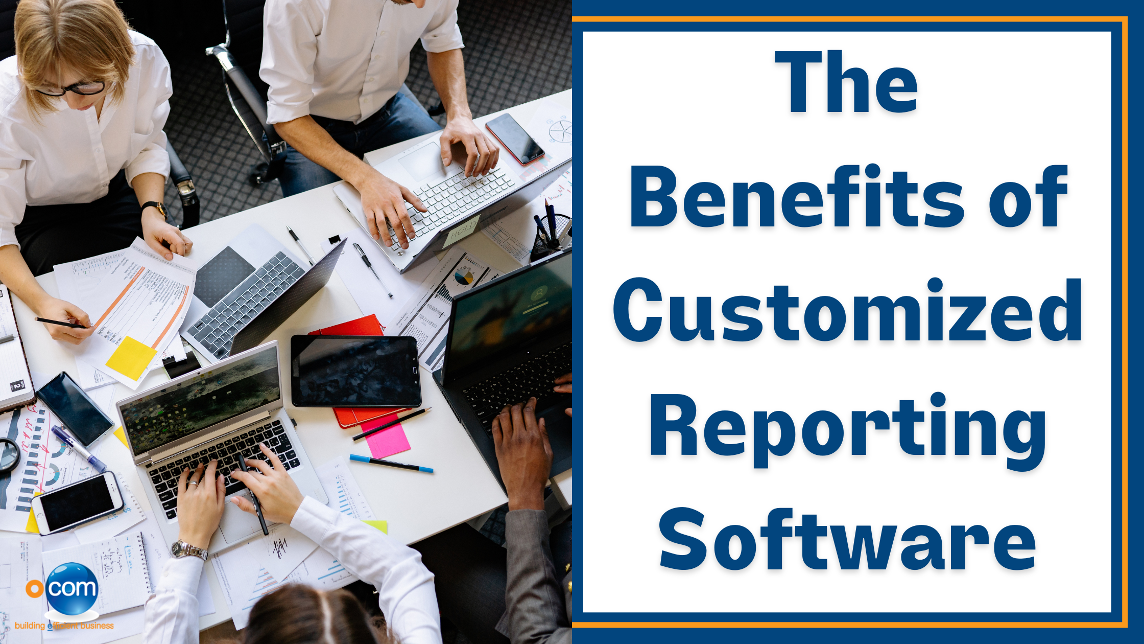 The Benefits of Customized Reporting Software